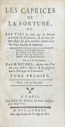 LES CAPRICHES DE LA FORTUNE ou les vies de ceux que la fortune a comblés de ses faveurs & de ceux qui ont essuyé les plus terribles revers dans les temps anciens et modernes. Tomo I (e II)